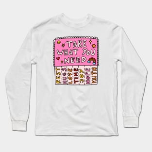 Take what you need Long Sleeve T-Shirt